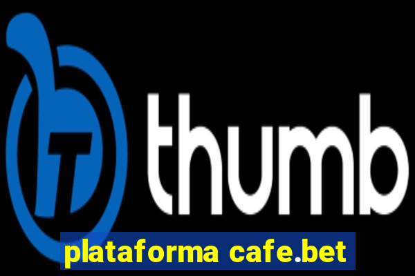 plataforma cafe.bet